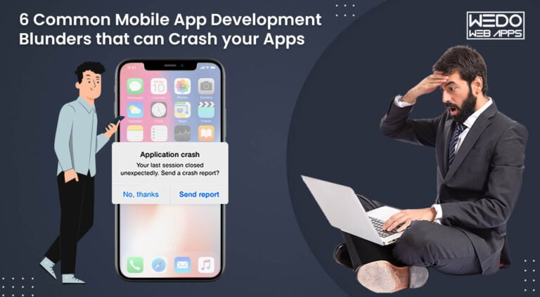 6 Common Mobile App Development Blunders that can Crash your Apps