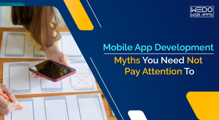 Mobile App Development Myths You Need Not Pay Attention To