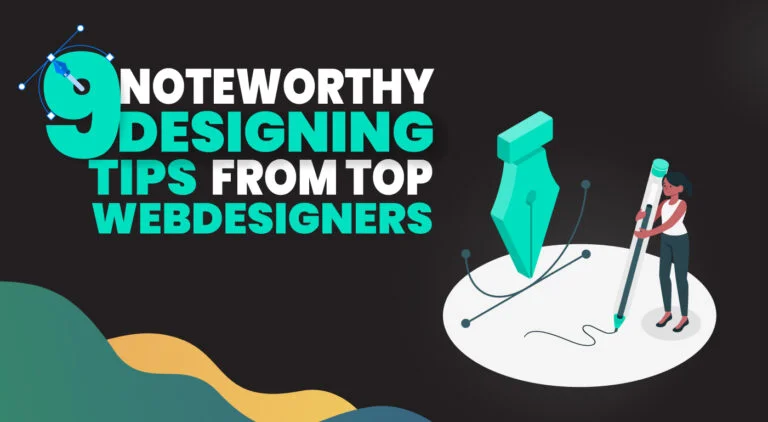 9 Noteworthy designing tips from top web designers 