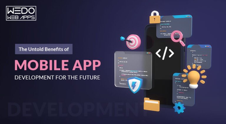 The Untold Benefits of Mobile App Development for the Future