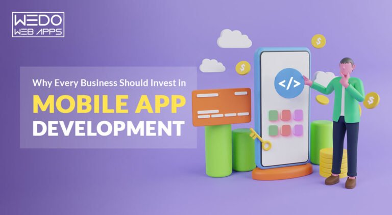 Why Every Business Should Invest in Mobile App Development