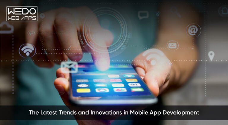 Discover the Latest Trends and Innovations in Mobile App Development