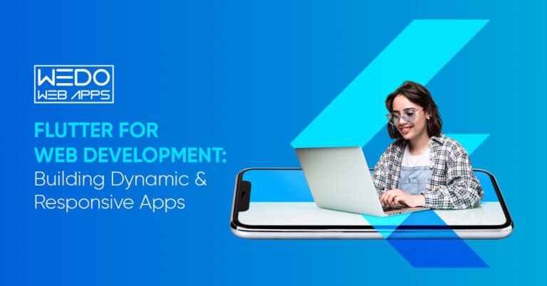 Flutter For Web Development: Building Dynamic and Responsive Apps
