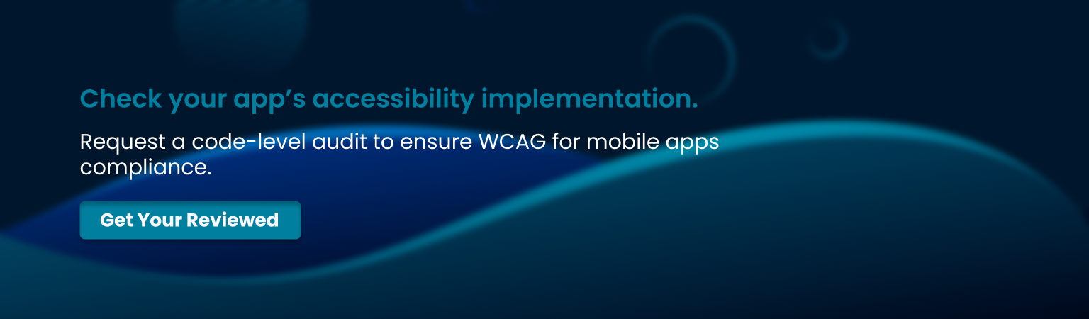 Review mobile app accessibility implementation for WCAG compliance