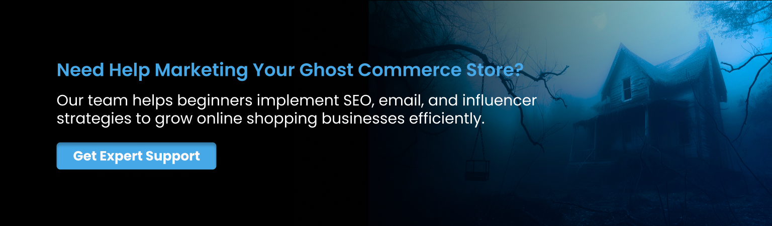 Marketing support for ghost commerce online store