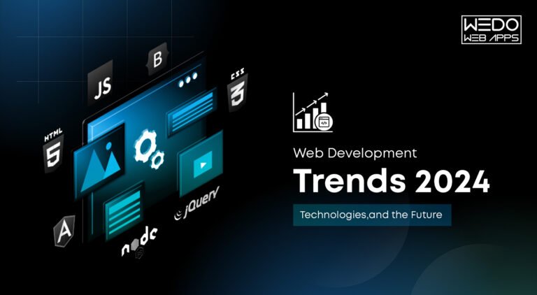 Web Development Trends 2024, Technologies,and the Future