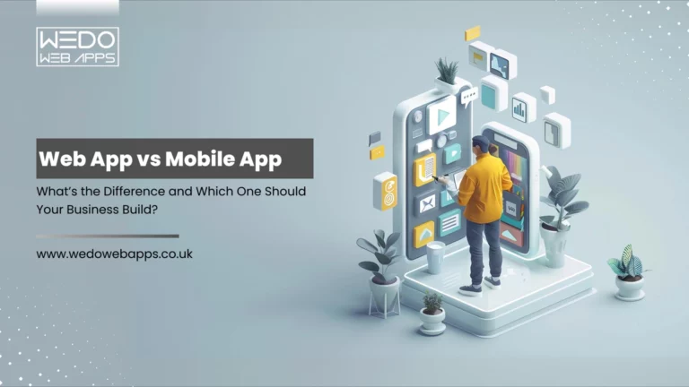 Web App vs Mobile App: What’s the Difference and Which One Should Your Business Build?